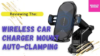 Smart Sensor Wireless Car Charging Mount **AUTO-CLAMPING** | MsAshleyReviews