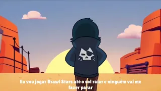 Eu vou jogar Brawl stars até o sol raiar!!!(Official vídeo)Repostagem