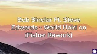 Bob Sinclar Ft  Steve Edwards - World Hold on Fisher Rework Lyrics (Lyrics)