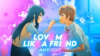 Mai X Sakuta - Love Me Like A Friend [AMV/Edit]​