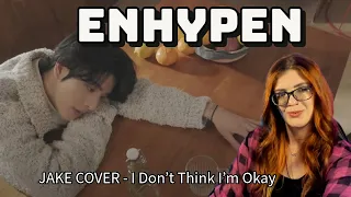 Enhypen: Reaction to JAKE - I Don’t Think I’m Okay (원곡 : Bazzi) COVER