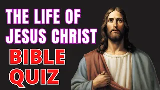 Bible Quiz About The Life Of Jesus