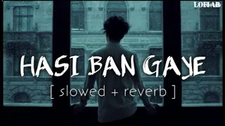 Hasi Ban Gaye (Slowed + Reverb) Song | Amit Mishra | Hamari Adhuri Kahani | #lofi #viral #trending