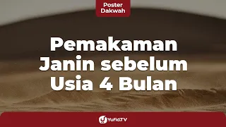 Fiqih Jenazah: Tata Cara Mengubur Jenazah Janin sebelum Usia 4 Bulan - Poster Dakwah Yufid TV