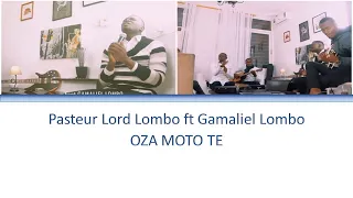 Pasteur Lord Lombo ft Gamaliel Lombo Oza Moto te Paroles et traduction