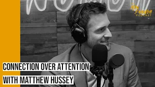 Modern Dating: Choosing Connection Over Attention With Matthew Hussey | The Man Enough Podcast