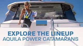 Explore the  Lineup | Aquila Power Catamarans