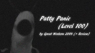 "Patty Panic (Level 100)" by Great Western 2008 (+ Review)