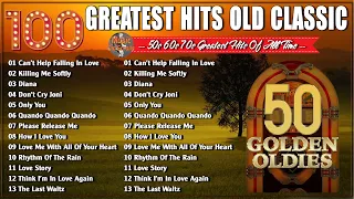 Golden Oldies Greatest Hits 50s 60s 70s - Top 100 Best Old Songs Of All Time