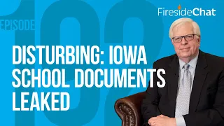 Fireside Chat Ep. 192 — Disturbing: Iowa School Documents Leaked | Fireside Chat