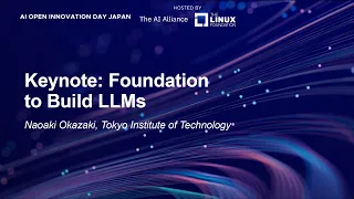 Keynote: Foundation to Build LLMs - Naoaki Okazaki, Tokyo Institute of Technology