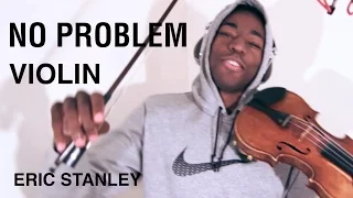 No Problem (Violin by Eric Stanley) Chance the Rapper @Estan247