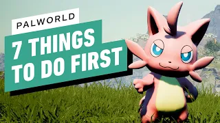 Palworld: 7 Things to Do First