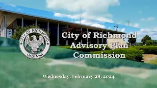 City of Richmond Advisory Plan Commission Meeting of February 28, 2024