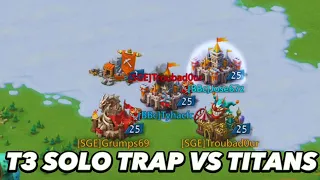 180M T3 Solo Trap Vs Maxed 11k Titans! Trapping Is Easy! Lords Mobile