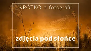 Zdjęcia pod słońce - KRÓTKO o fotografii