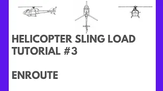 Helicopter Sling Load Tutorial #3, ENROUTE PHASE, Airbus H125