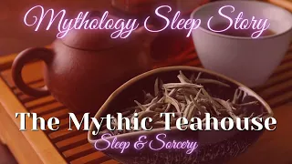 The Mythic Teahouse
