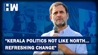 "Kerala Politics Not Superficial Like North,Its Issue Based":Rahul Gandhi Stirs Up NorthSouth Debate