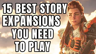 15 Best Story Expansions YOU NEED TO PLAY