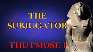 Rise of the 18th Dynasty 3 - Thutmose I