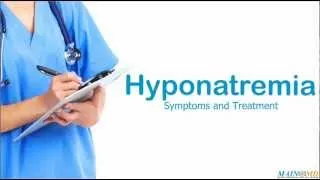 Hyponatremia: Symptoms and Treatment