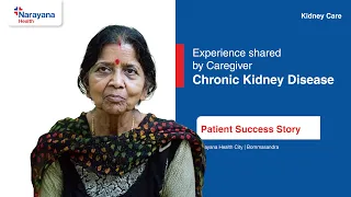 Chronic Kidney Disease | Experience shared by Caregiver | Narayana Health City, BLR