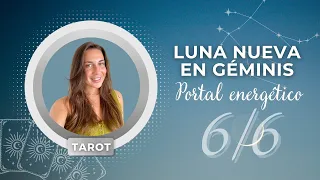 Luna Nueva en GÉMINIS 6 DE JUNIO 2024 ♊️ I 💫 PORTAL DE ENERGÍA 6/6 💫 I TAROT 12 SIGNOS