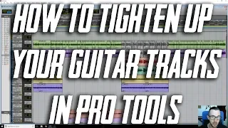 How To Make Your Guitars Tighter Sounding (Pro Tools Tutorial)