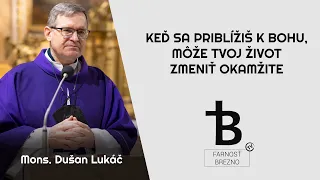 Keď sa priblížiš k Bohu, môže tvoj život zmeniť okamžite │ o. Dušan Lukáč