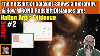 Arp's Evidence #2: The Redshift of Galaxies Shows a Hierarchy & How WRONG Redshift Distances are