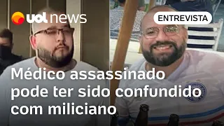 Médico assassinado no Rio pode ter sido confundido com miliciano, segundo polícia