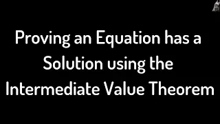 Proving an Equation has a Solution using the Intermediate Value Theorem