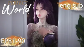 ENG SUB | Perfect World [EP81-90] full episode english