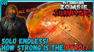 How Strong Is The Pyro Really?! Solo Endless! Yet Another Zombie Survivors!