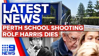 Gun fired in Perth school carpark, Death of Rolf Harris withheld for weeks | 9 News Australia