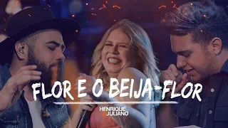 Henrique e Juiano e Marília Mendonça - FLOR E O BEIJA-FLOR