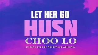 Let her go x  Husn x  Choo Lo  Remix by Arkopravo Adhikary | #guitarcover #mashup #trandingsong