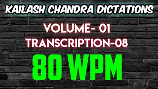 kailash chandra Volume-1 Transcription-08 @80WPM | English shorthand dictations 80WPM |