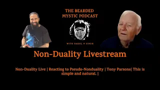 Non-Duality Live | Reacting to Pseudo-Nonduality | Tony Parsons| This is simple and natural. |