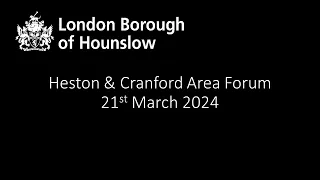 Heston and Cranford Area Forum 21 March 2024