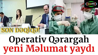 Operativ Qərargah yeni məlumat yaydı 04.03.2021, son xeberler bugun 2021