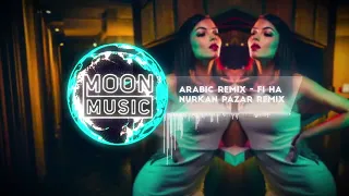 Arabic Remix   Fi Ha  Nurkan Pazar Remix [CRAZY VOLL]