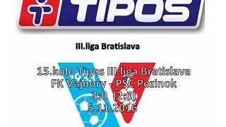 15.kolo TIPOS III.liga Bratislava FK Vajnory – PŠC Pezinok 3:0 5.11.2016  HD video