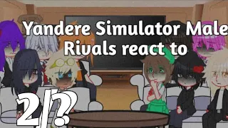 Male Rivals react to ||Yandere Simulator|| PT 2 || Repost