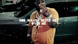 Rod Wave- Never Get Over Me (Unreleased)(Best Audio)