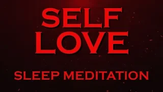 SELF LOVE ~ Sleep Meditation ~ Transform your Life with this Method