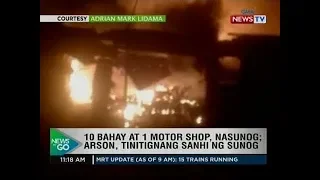 NTG: 10 bahay at 1 motor shop, nasunog; arson, tinitignang sanhi ng sunog