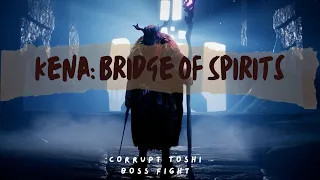 Kena: Bridge of Spirits - Corrupt Toshi boss fight- Ignorant and Arrogant