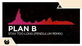 [Drumstep/DnB] - Plan B - Stay Too Long (Pendulum Remix)